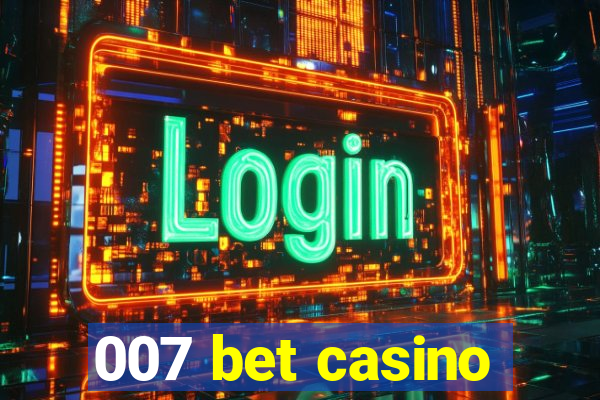 007 bet casino